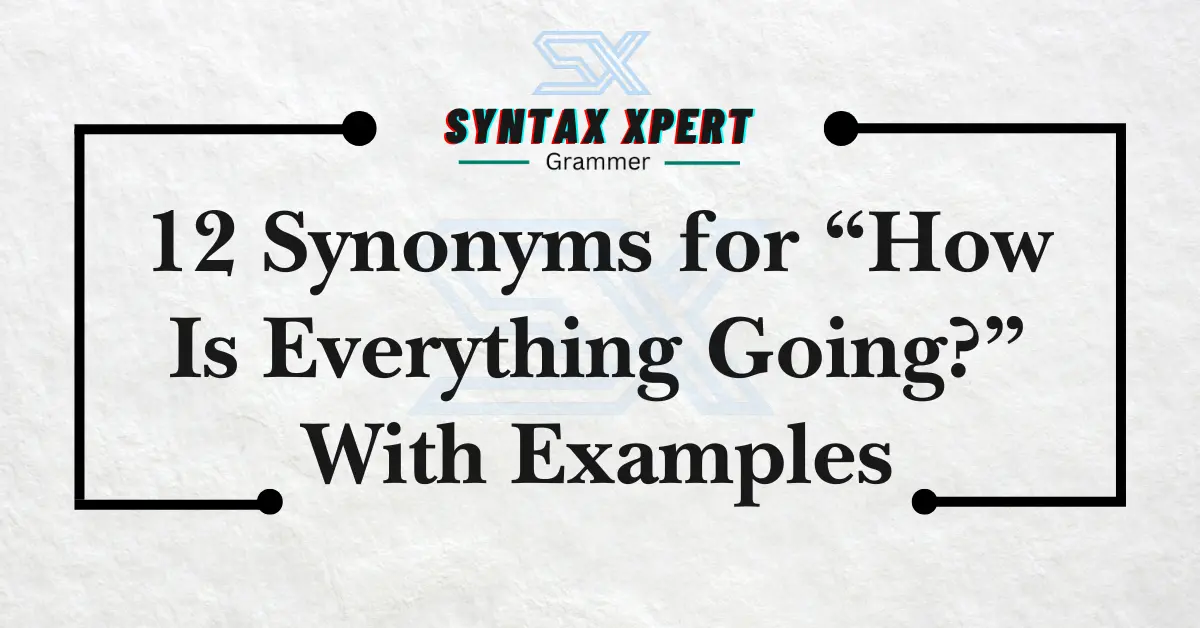 How Is Everything Going