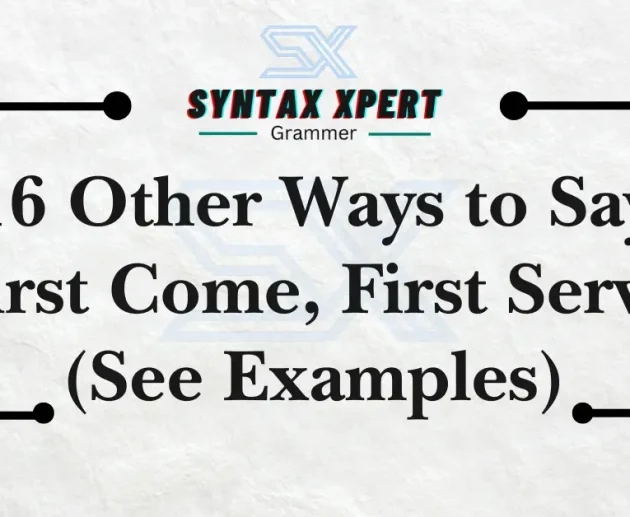 Other Ways to Say First Come, First Serve