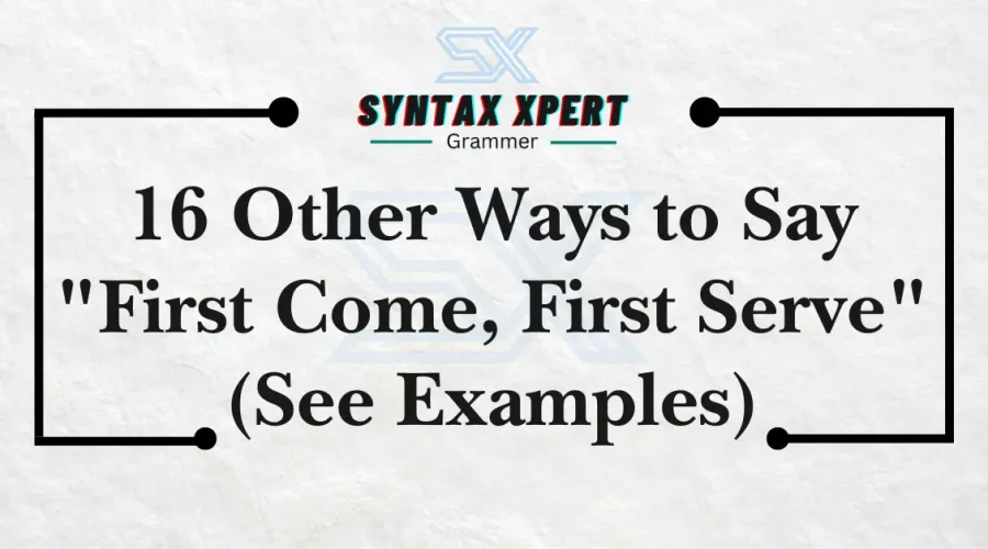 Other Ways to Say First Come, First Serve