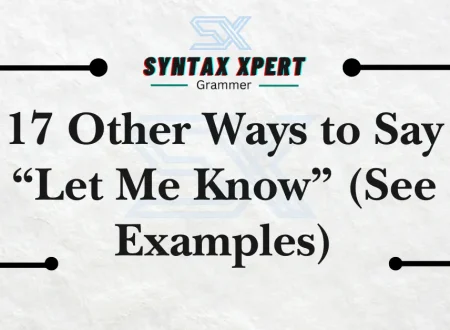 Other Ways to Say “Let Me Know” (See Examples)