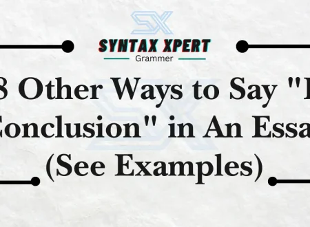 Other Ways to Say In Conclusion in An Essay