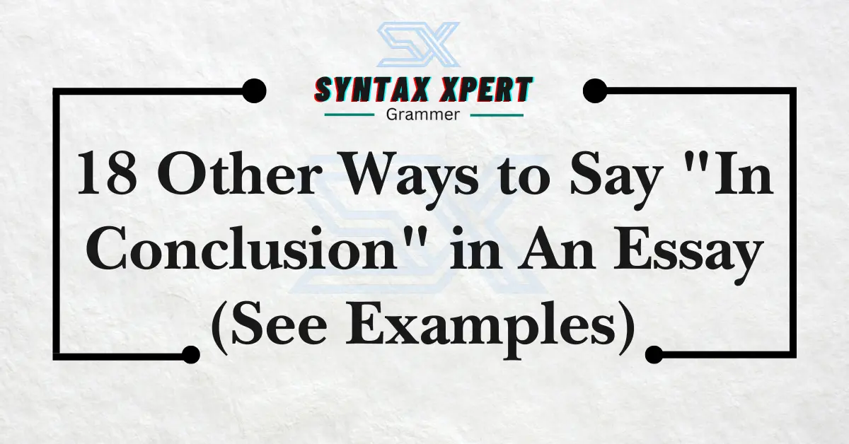 Other Ways to Say In Conclusion in An Essay