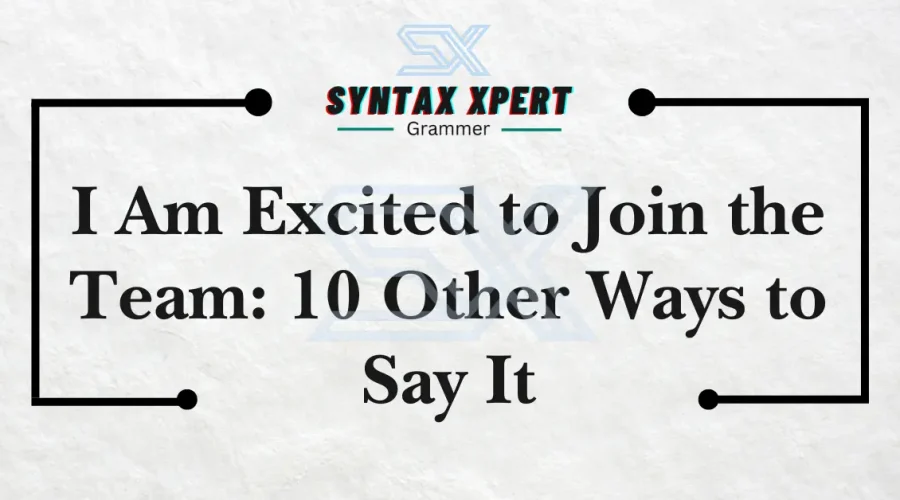 I Am Excited to Join the Team