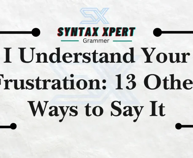 I Understand Your Frustration