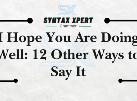 I Hope You Are Doing Well: 12 Other Ways to Say It