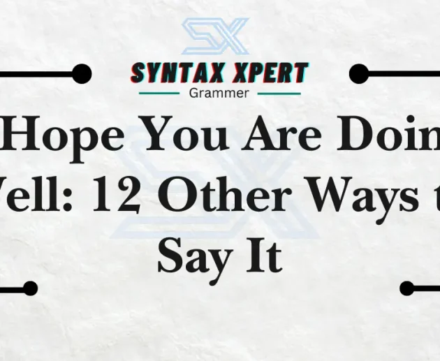 I Hope You Are Doing Well: 12 Other Ways to Say It