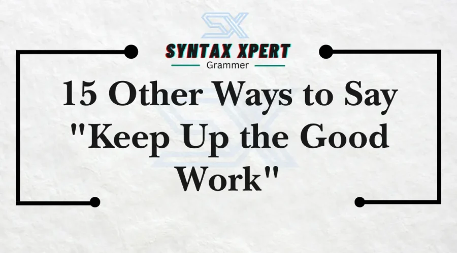 Keep Up the Good Work