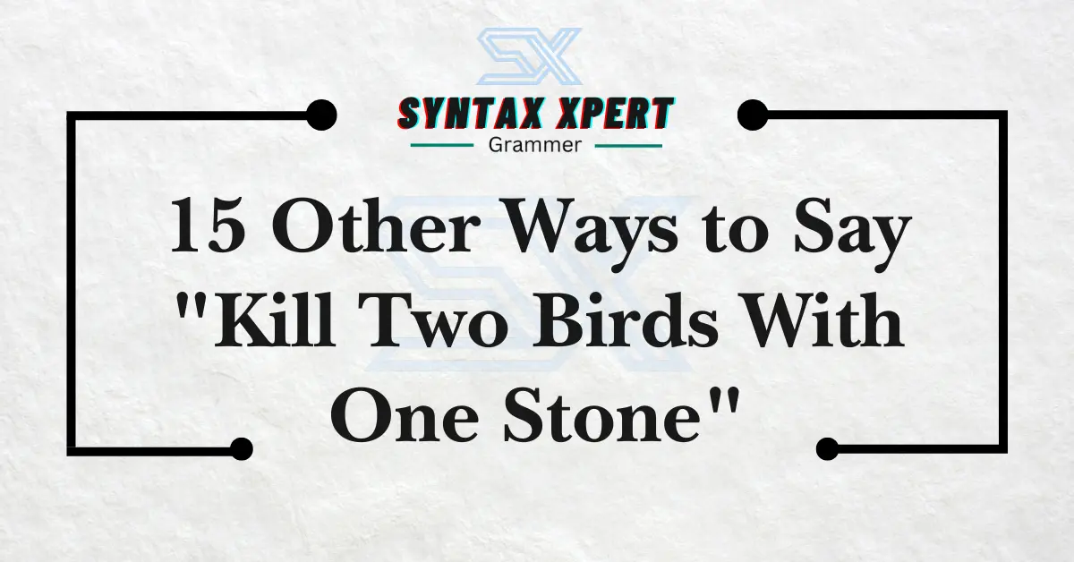 Kill Two Birds With One Stone