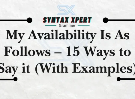 My Availability Is As Follows