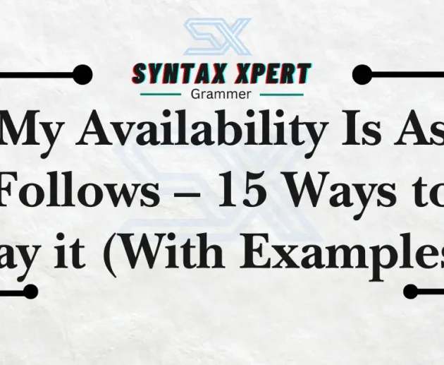 My Availability Is As Follows