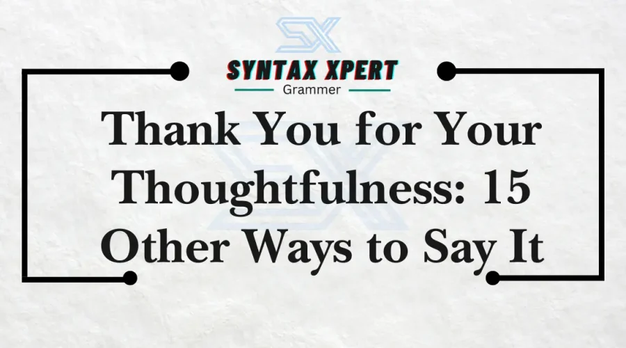 Thank You for Your Thoughtfulness