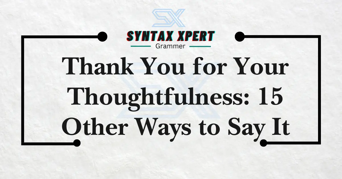 Thank You for Your Thoughtfulness