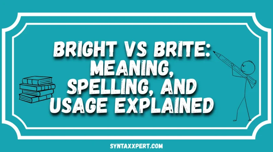 Bright vs Brite: Meaning, Spelling, and Usage Explained