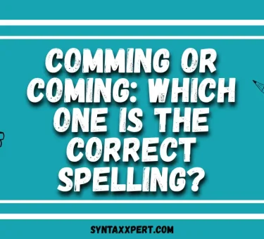 Comming or Coming: Which One Is the Correct Spelling?