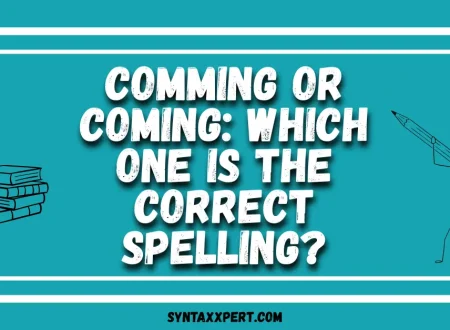 Comming or Coming: Which One Is the Correct Spelling?