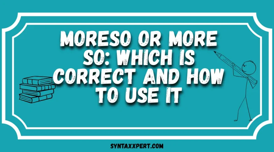Moreso or More So