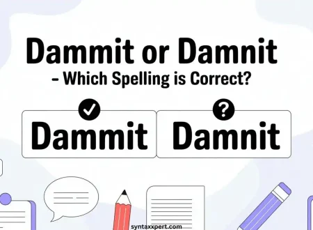 “Dammit or Damnit spelling difference explained with examples and correct usage”