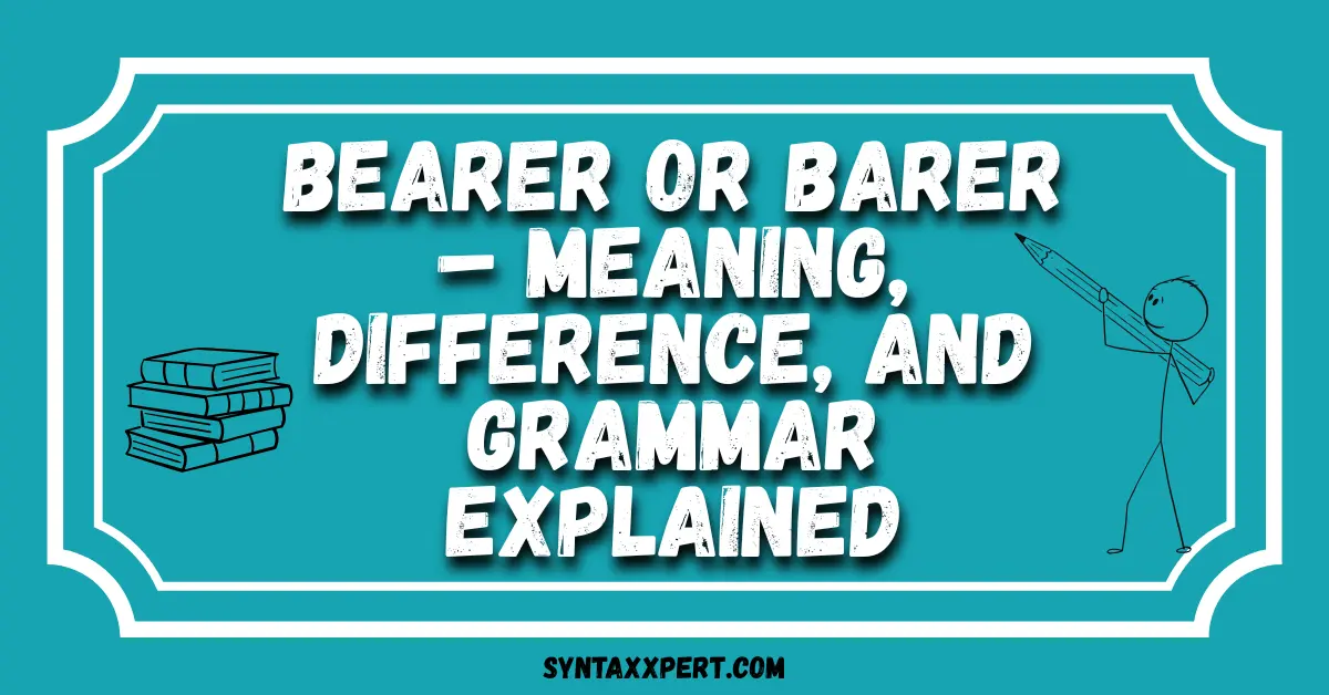 Bearer or Barer – Meaning, Difference, and Grammar Explained