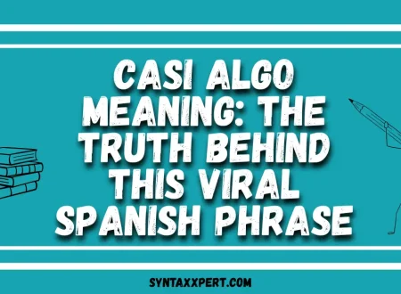 Casi Algo Meaning