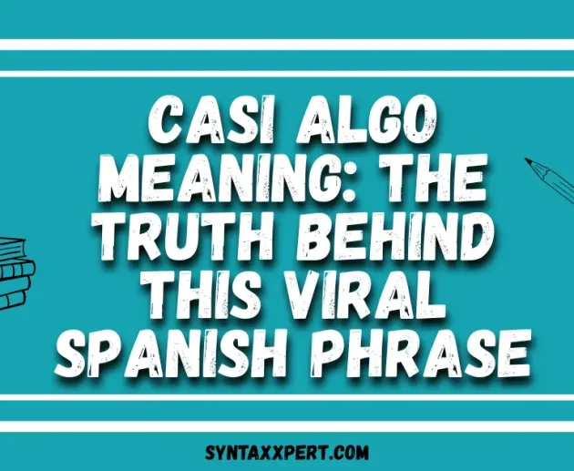 Casi Algo Meaning