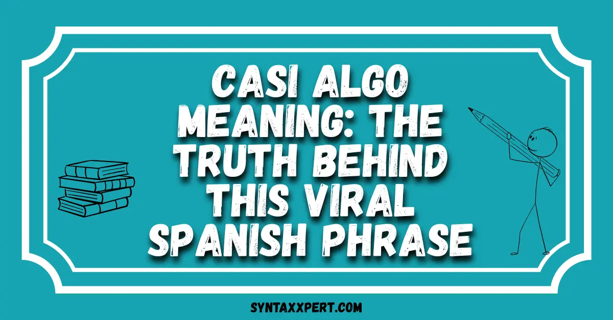 Casi Algo Meaning
