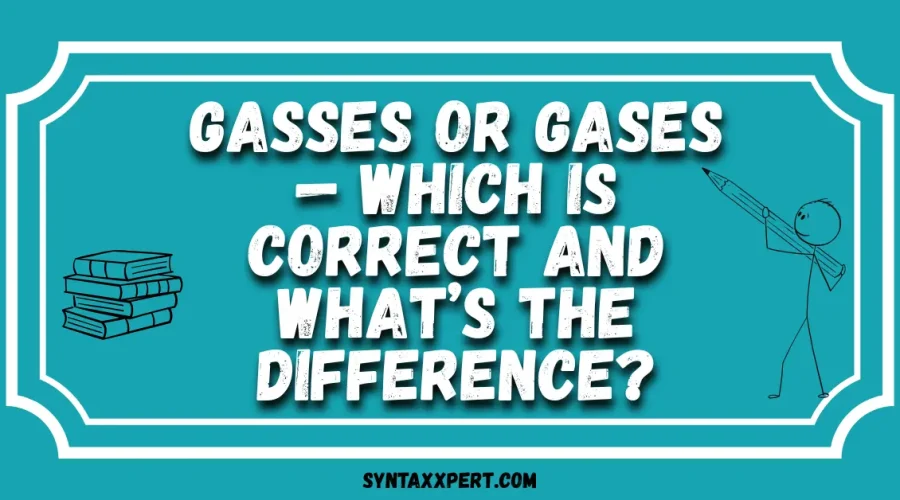 Gasses or Gases