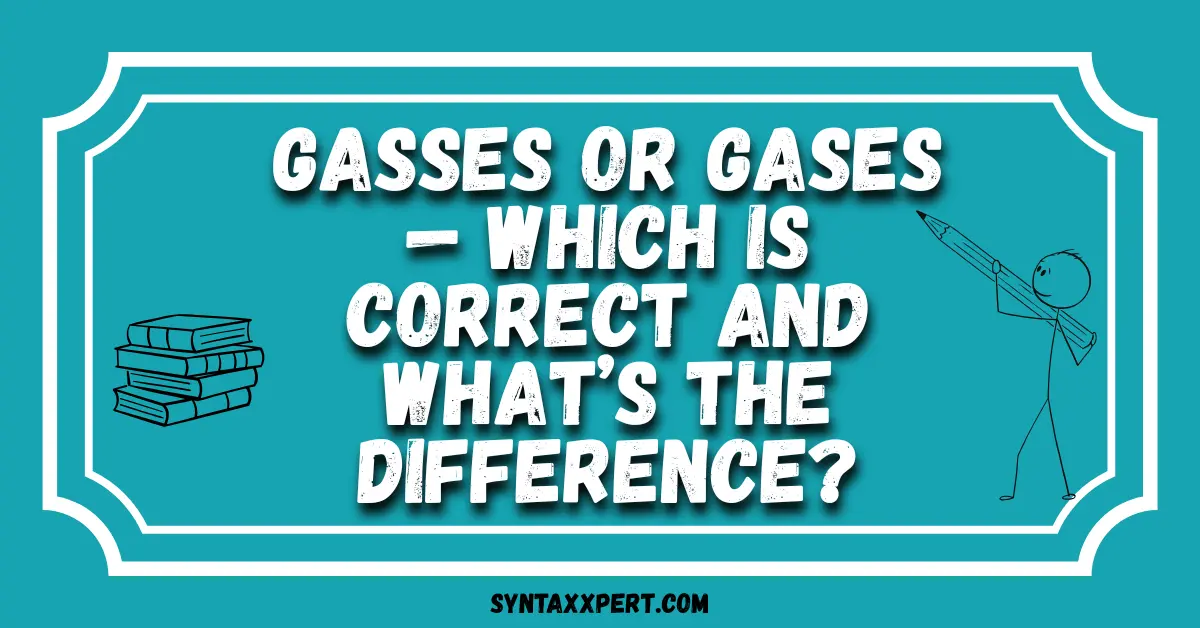 Gasses or Gases