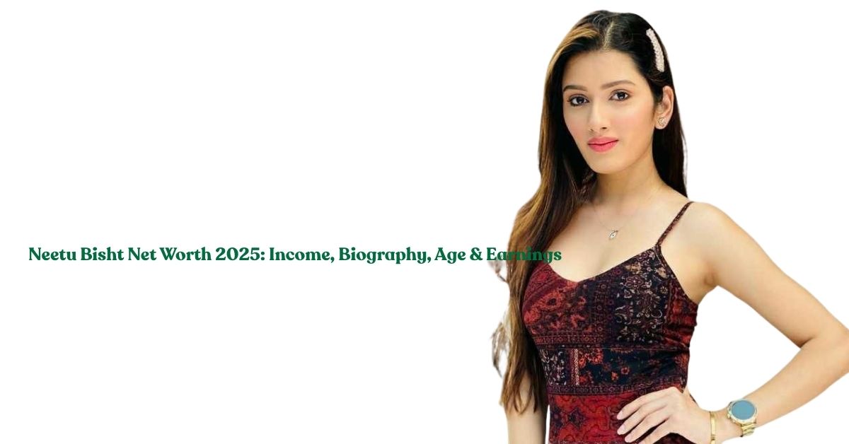 Neetu Bisht Net Worth