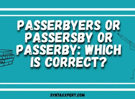 Passerbyers or Passersby or Passerby: Which Is Correct?