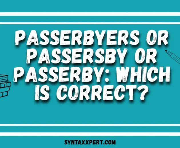 Passerbyers or Passersby or Passerby: Which Is Correct?