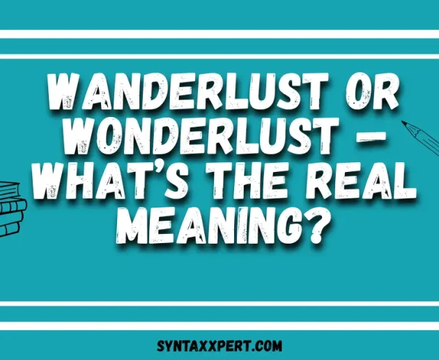 Wanderlust or Wonderlust