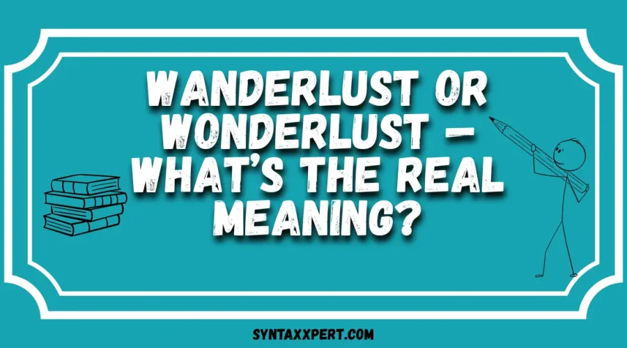 Wanderlust or Wonderlust