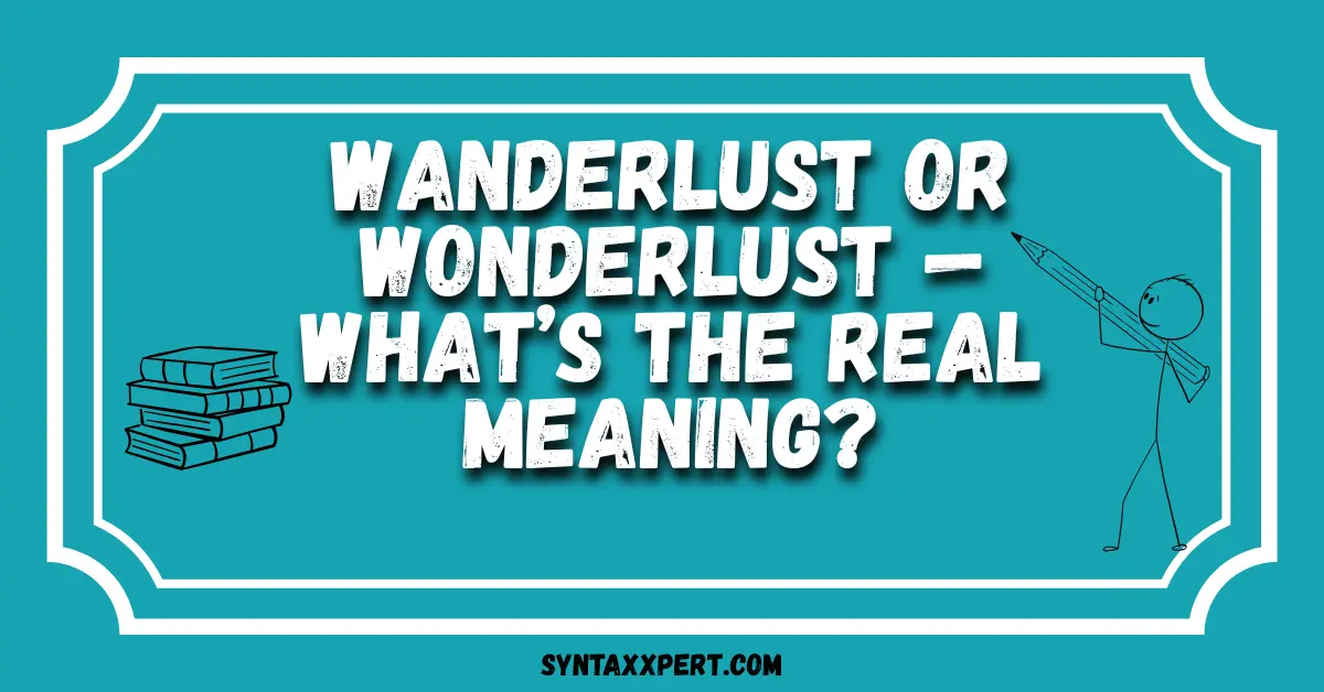 Wanderlust or Wonderlust