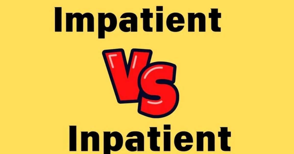 impatient or inpatient